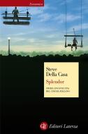 Ebook Splendor di Steve Della Casa edito da Editori Laterza