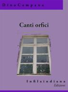 Ebook Canti orfici di Dino Campana edito da Infilaindiana Edizioni