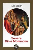 Ebook Servire Dio e Mammona di Leo Essen edito da L.A.D. GRUPPO EDITORIALE ETS