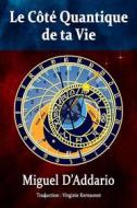 Ebook Le Côté Quantique De Ta Vie di Miguel D'Addario edito da Babelcube Inc.