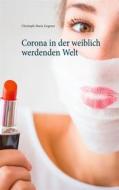 Ebook Corona in der weiblich werdenden Welt di Christoph-Maria Liegener edito da Books on Demand