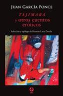 Ebook Tajimara y otros cuentos eróticos di Juan García Ponce edito da Ediciones Era S.A. de C.V.