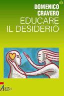 Ebook Educare il desiderio di Domenico Cravero edito da Edizioni Messaggero Padova