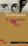 Ebook Il paradosso della fede di Soren Kierkegaard edito da Edizioni Messaggero Padova