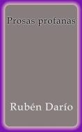 Ebook Prosas profanas di Rubén Darío edito da Rubén Darío