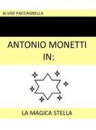 Ebook Antonio Monetti in: "La magica stella" di Alvise Paccagnella edito da Youcanprint