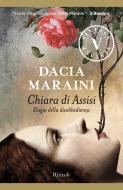 Ebook Chiara di Assisi di Maraini Dacia edito da Rizzoli