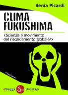 Ebook Clima Fukushima di Picardi Ilenia edito da Il Saggiatore