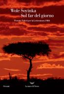 Ebook Sul far del giorno di Wole Soyinka edito da La nave di Teseo