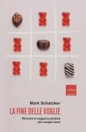 Ebook La fine delle voglie di Schatzker Mark edito da Codice Edizioni