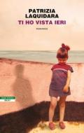 Ebook Ti ho vista ieri di Patrizia Laquidara edito da Beat