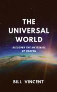 Ebook The Universal World di Bill Vincent edito da RWG Publishing