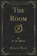 Ebook The Room di G. B. Stern edito da Forgotten Books