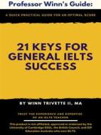 Ebook 21 Keys for General IELTS Success di Winn Trivette II, MA edito da Winn Trivette II, MA