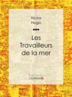 Ebook Les Travailleurs de la mer di Victor Hugo edito da Ligaran