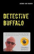 Ebook Detective Buffalo di Juergen von Rehberg edito da Books on Demand