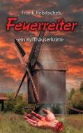 Ebook Feuerreiter di Frank Rebitschek edito da Books on Demand