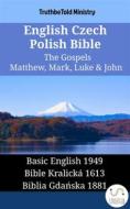 Ebook English Czech Polish Bible - The Gospels - Matthew, Mark, Luke & John di Truthbetold Ministry edito da TruthBeTold Ministry