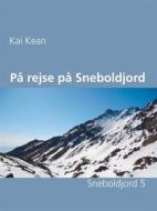 Ebook På rejse på Sneboldjord di Kai Kean edito da Books on Demand