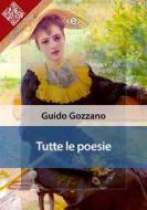 Ebook Tutte le poesie di Guido Gozzano edito da E-text