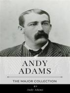 Ebook Andy Adams – The Major Collection di Andy Adams edito da Benjamin
