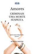 Ebook Amores Criminais Uma Morte Suspeita di Manuele Migoni edito da Tektime