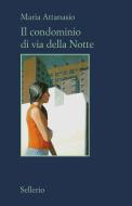Ebook Il condominio di Via della Notte di Maria Attanasio edito da Sellerio Editore