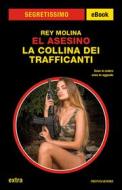 Ebook El Asesino - La Collina dei Trafficanti (Segretissimo) di Molina Rey edito da Mondadori