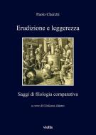Ebook Erudizione e leggerezza di Paolo Cherchi edito da Viella Libreria Editrice