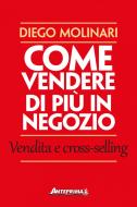 Ebook Come vendere di più in negozio di Diego Molinari edito da Anteprima