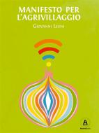 Ebook Manifesto per l'Agrivillaggio di Giovanni Leoni edito da Alkemia Books