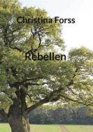 Ebook Rebellen di Christina Forss edito da Books on Demand