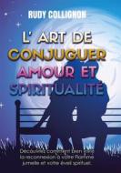 Ebook L&apos;art de conjuguer Amour et Spiritualité ; Version couleurs di Rudy Collignon edito da Publishroom