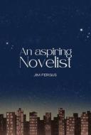 Ebook An Aspiring Novelist di Jim Fergus edito da The Little French eBooks