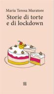 Ebook Storie di torte e di lockdown di Maria Teresa Muratore edito da Edizioni Sette Città