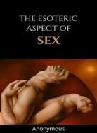 Ebook The esoteric aspect of sex (translated) di Anonymous edito da ALEMAR S.A.S.