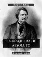 Ebook La búsqueda de absoluto di Honoré de Balzac edito da Greenbooks Editore