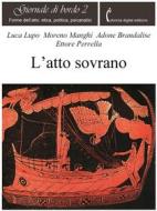 Ebook L&apos;atto sovrano di Luca Lupo, Moreno Manghi, Adone Brandalise, Ettore Perrella edito da Polimnia Digital Editions