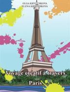 Ebook Voyage Créatif À Travers Paris di Olga Kryuchkova, Elena Kryuchkova edito da Babelcube Inc.