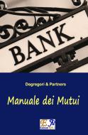 Ebook Manuale dei Mutui di Degregori & Partners edito da R.E.I. Editions
