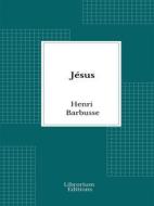 Ebook Jésus di Henri Barbusse edito da Librorium Editions