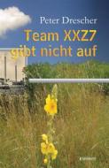 Ebook Team XXZ7 gibt nicht auf di Peter Drescher edito da Engelsdorfer Verlag