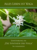 Ebook Einführung in „Die Synthese des Yoga“ di Sri Aurobindo edito da Sri Aurobindo Digital Edition
