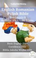 Ebook English Romanian Polish Bible - The Gospels II - Matthew, Mark, Luke & John di Truthbetold Ministry edito da TruthBeTold Ministry
