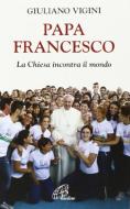 Ebook Papa Francesco. La Chiesa incontra il mondo di Giuliano Vigini edito da Edizioni Paoline
