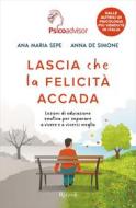 Ebook Lascia che la felicità accada di De Simone Anna, Sepe Ana Maria edito da Rizzoli