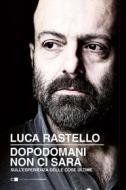 Ebook Dopodomani non ci sarà di Luca Rastello edito da Chiarelettere