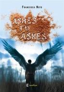 Ebook Ashes to Ashes di Francesca Noto edito da Astro Edizioni