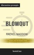 Ebook Summary: “Blowout: Corrupted Democracy, Rogue State Russia, and the Richest, Most Destructive Industry on Earth” by Rachel Maddow - Discussion Prompts di bestof.me edito da bestof.me