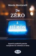 Ebook De Zéro À Héros di Wanda Montanelli edito da Tektime
